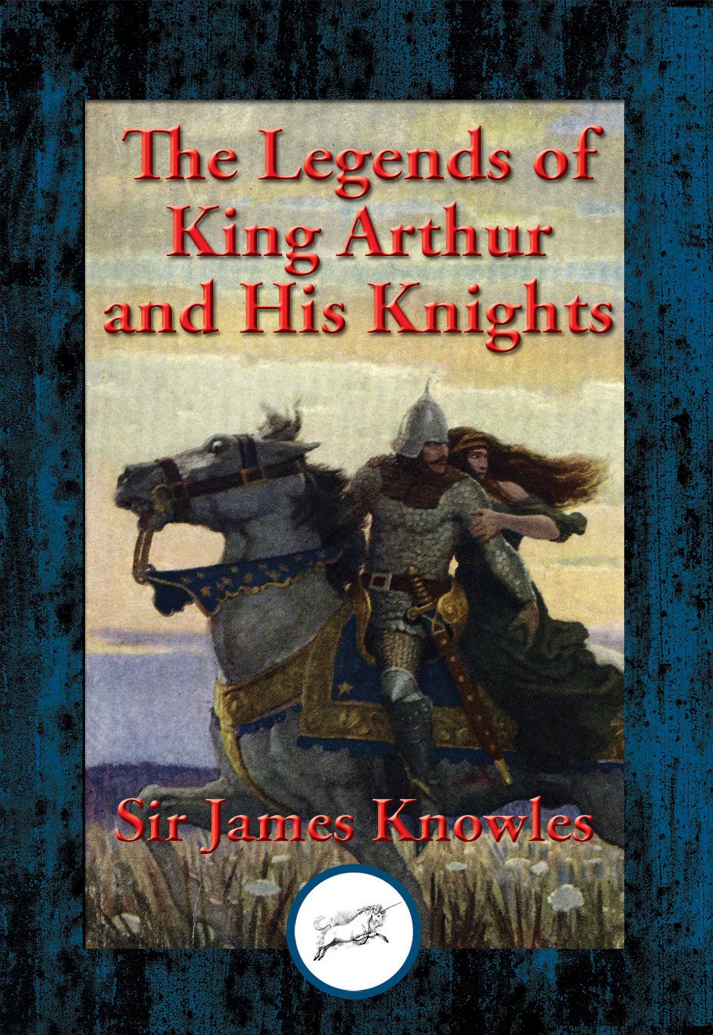 Legends of King Arthur and His Knights: With Linked Table of Contents