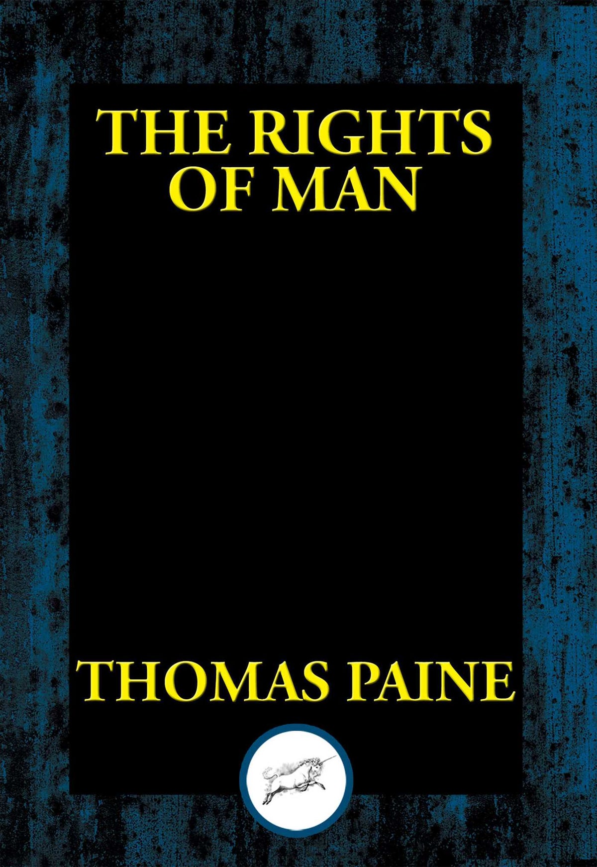 Rights of Man: Being an Answer to Mr. Burke's Attack on the French Revolution