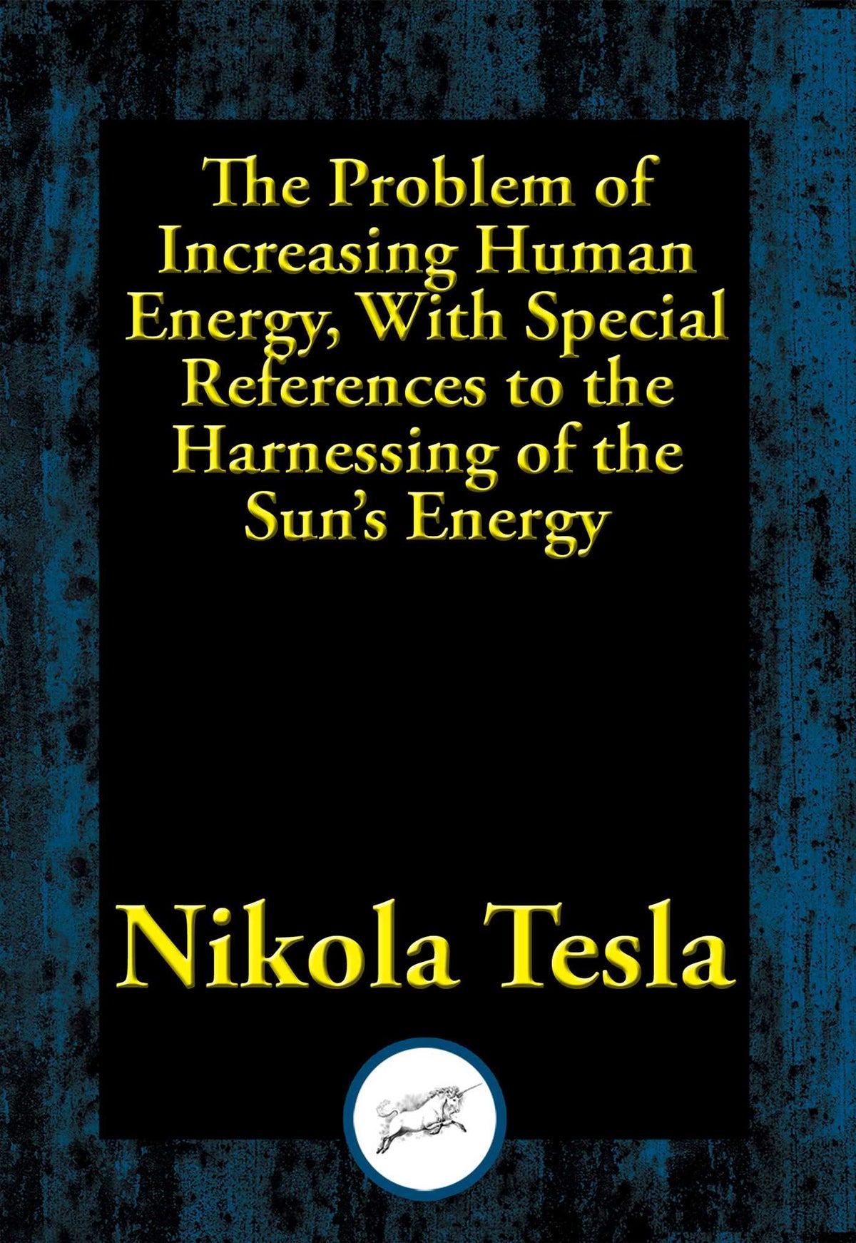 Problem of Increasing Human Energy, With Special References to the Harnessing of the Sun's Energy