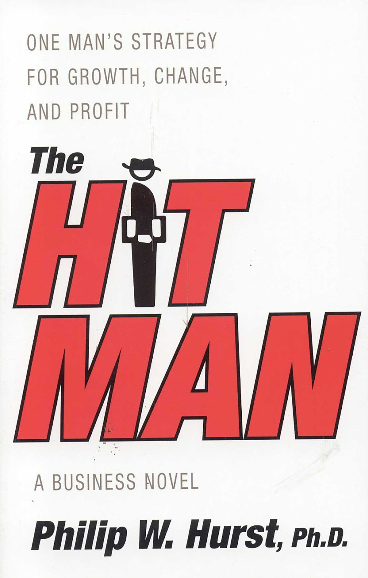 Hit Man: One Man's Strategy for Growth,Change and Profit