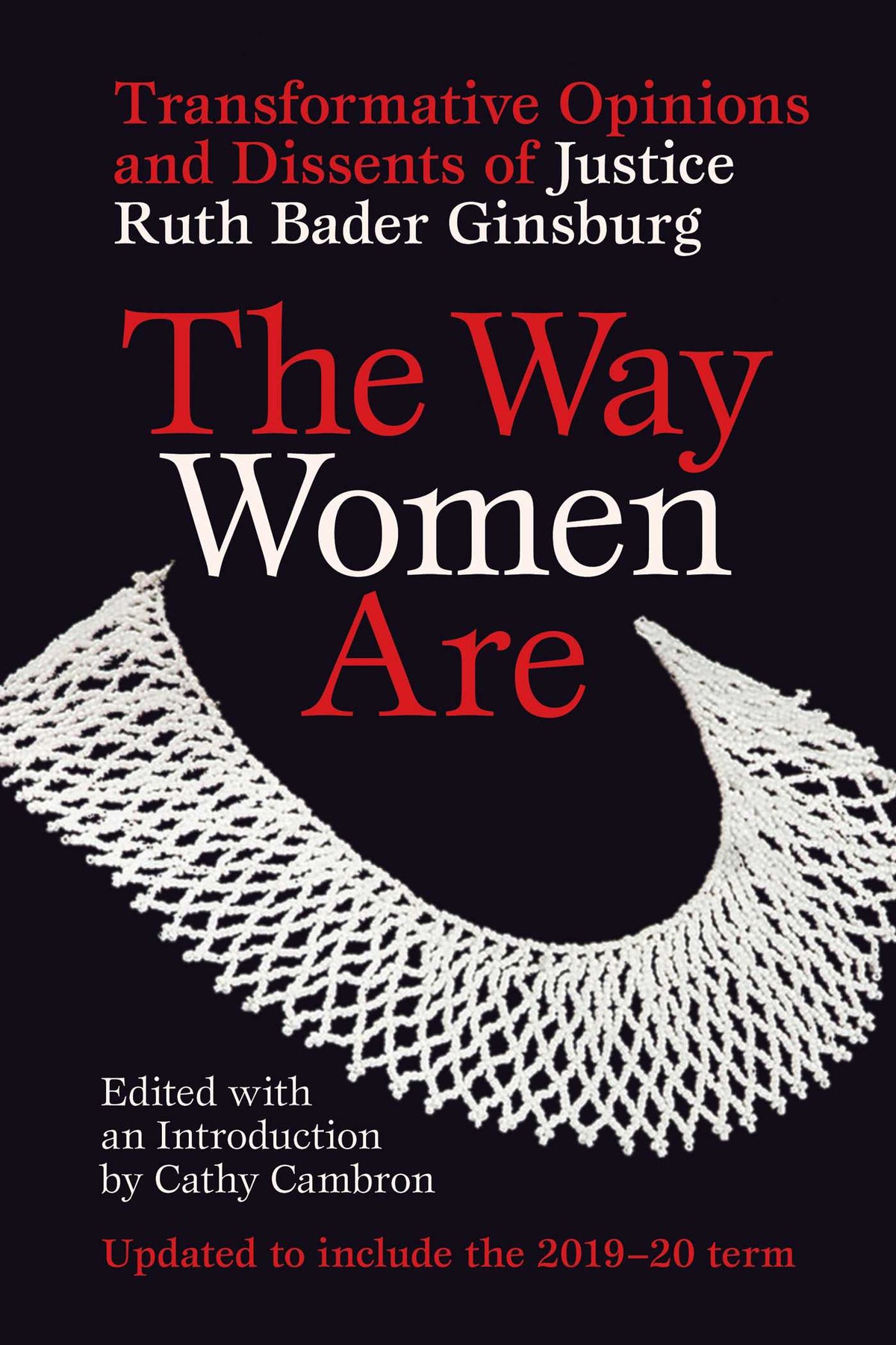 Way Women Are: Transformative Opinions and Dissents of Justice Ruth Bader Ginsburg