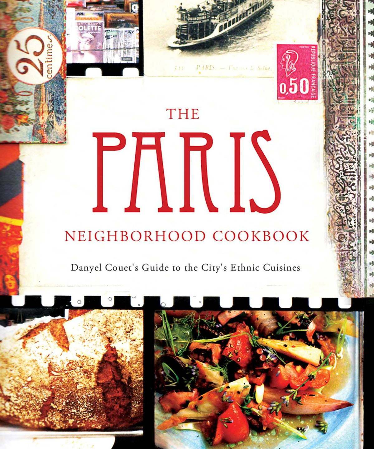 Paris Neighborhood Cookbook: Danyel Couet's Guide to the City's Ethnic Cuisines
