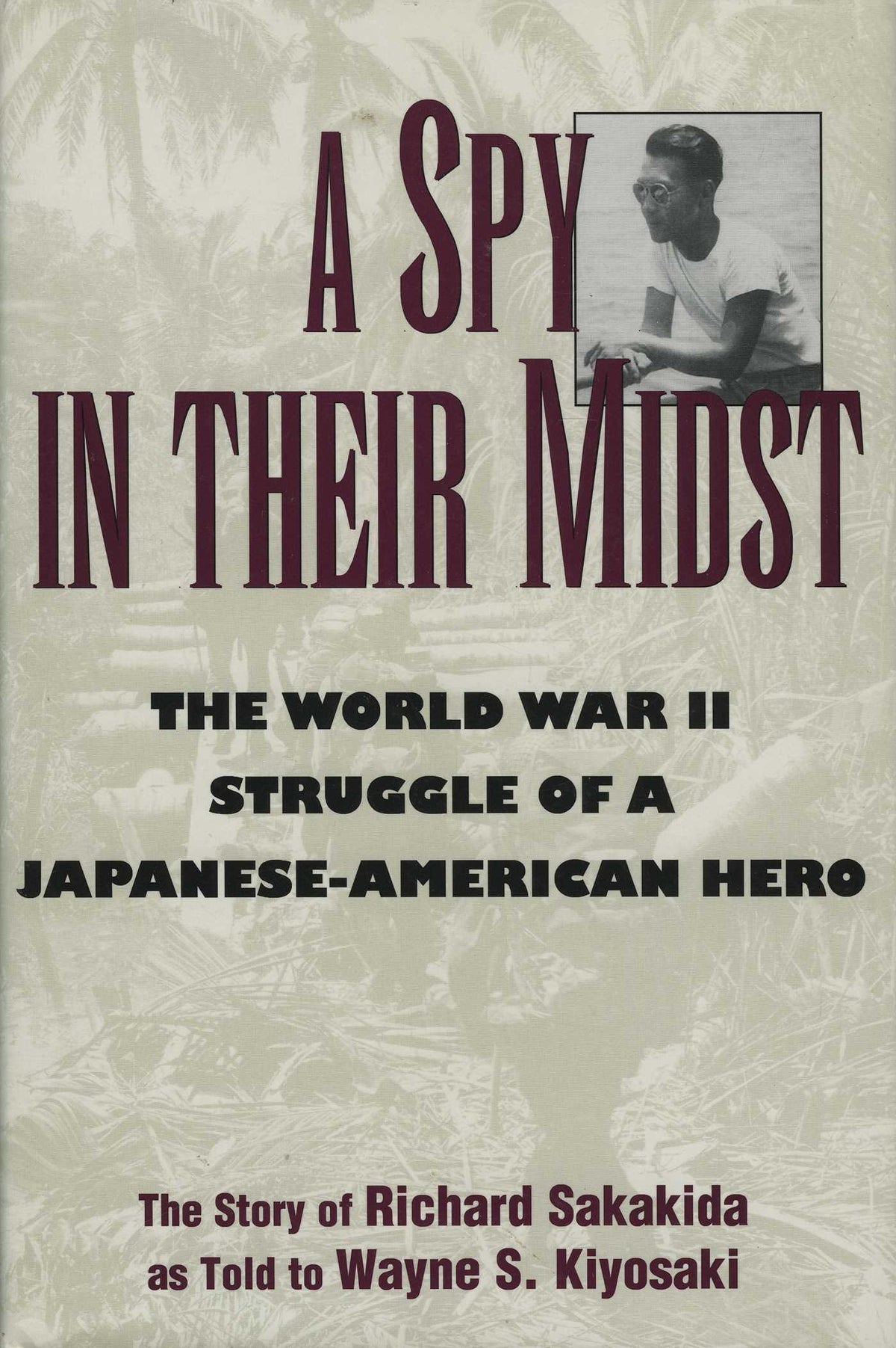 Spy in Their Midst: The World War II Struggle of a Japanese-American Hero