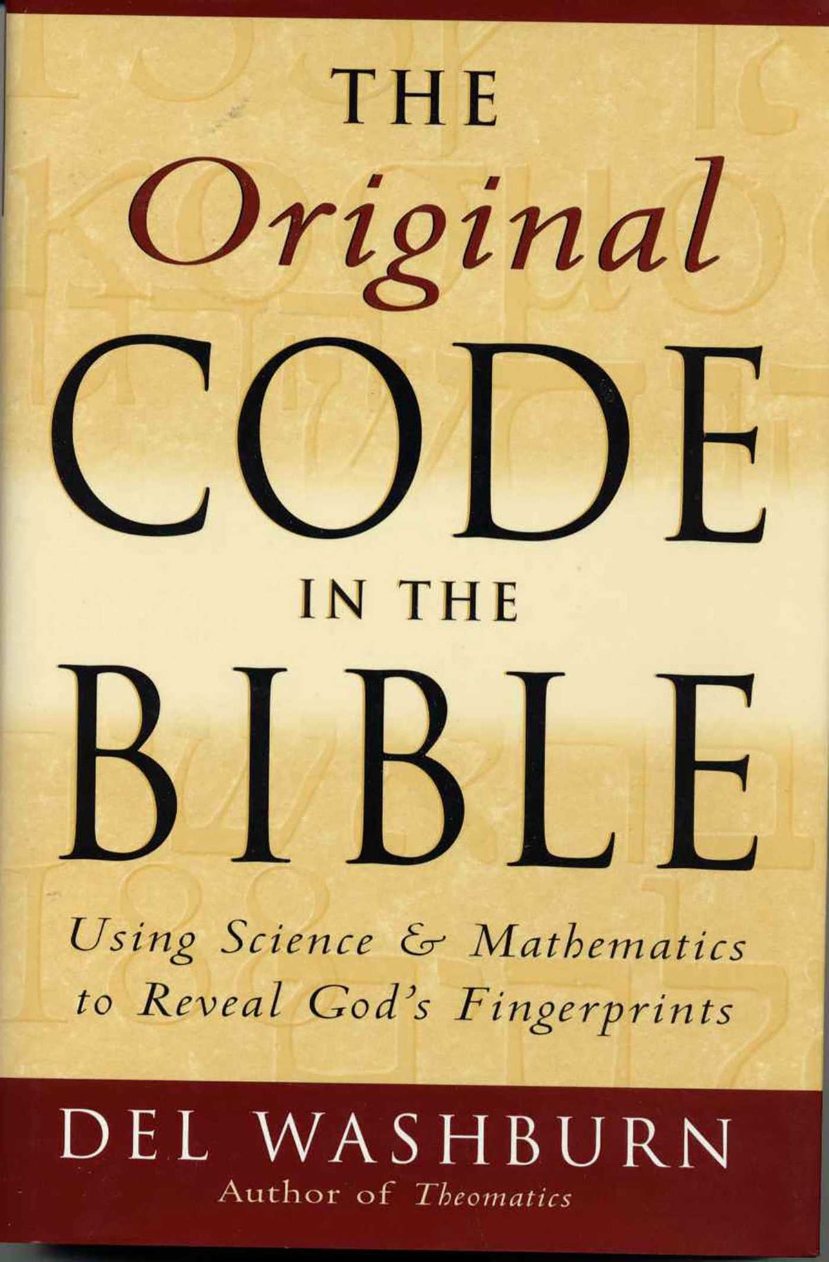 Original Code in the Bible: Using Science and Mathematics to Reveal God's Fingerprints