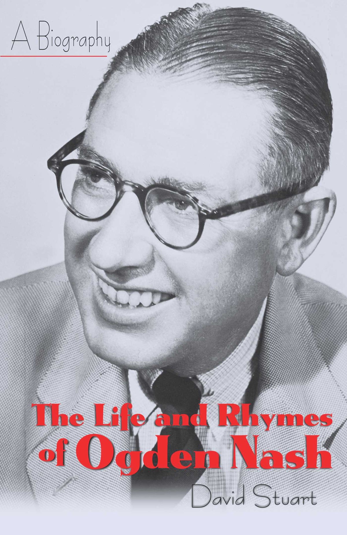 Life and Rhymes of Ogden Nash: A Biography