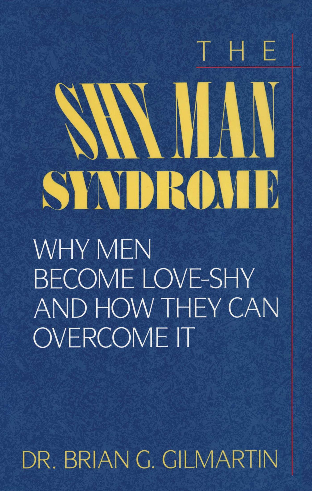 Shy Man Syndrome: Why Men Become Love-Shy and How They Can Overcome It