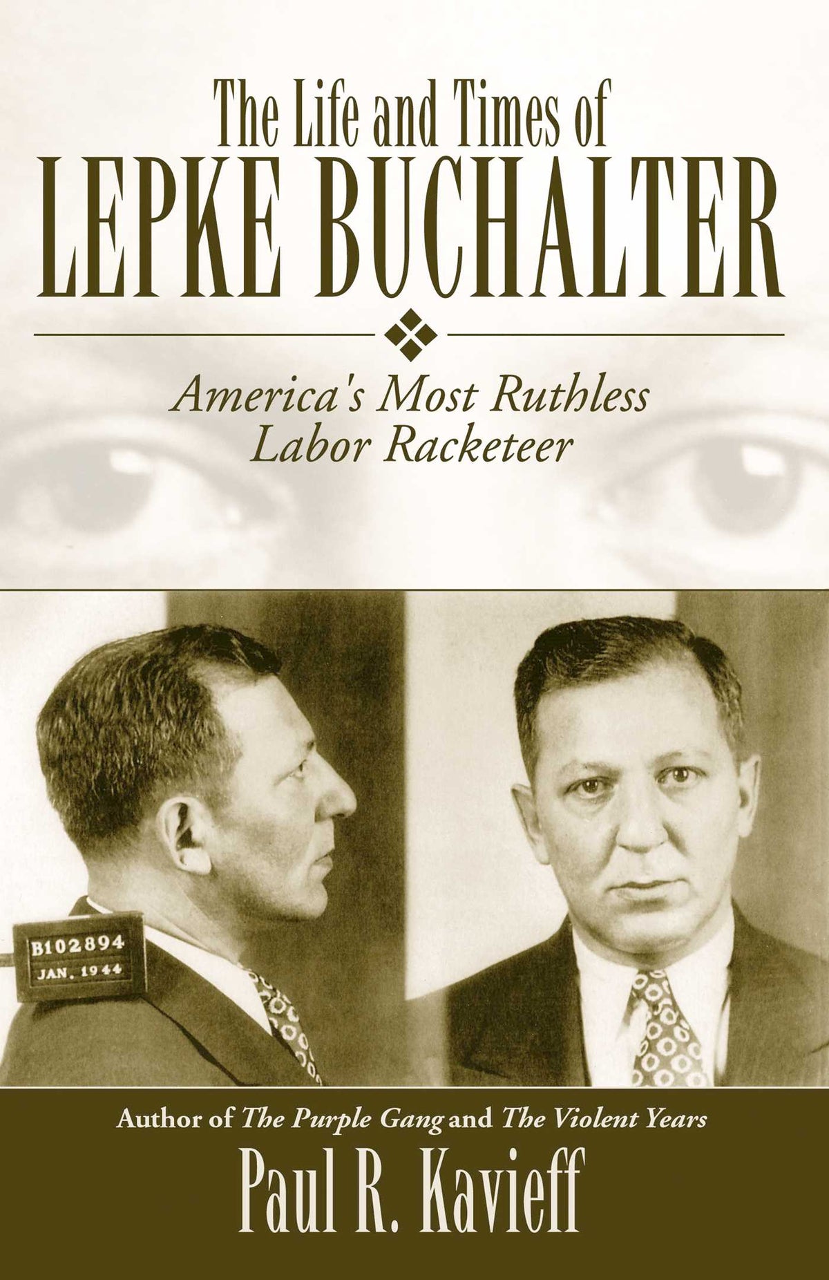 Life and Times of Lepke Buchalter: America's Most Ruthless Labor Racketeer