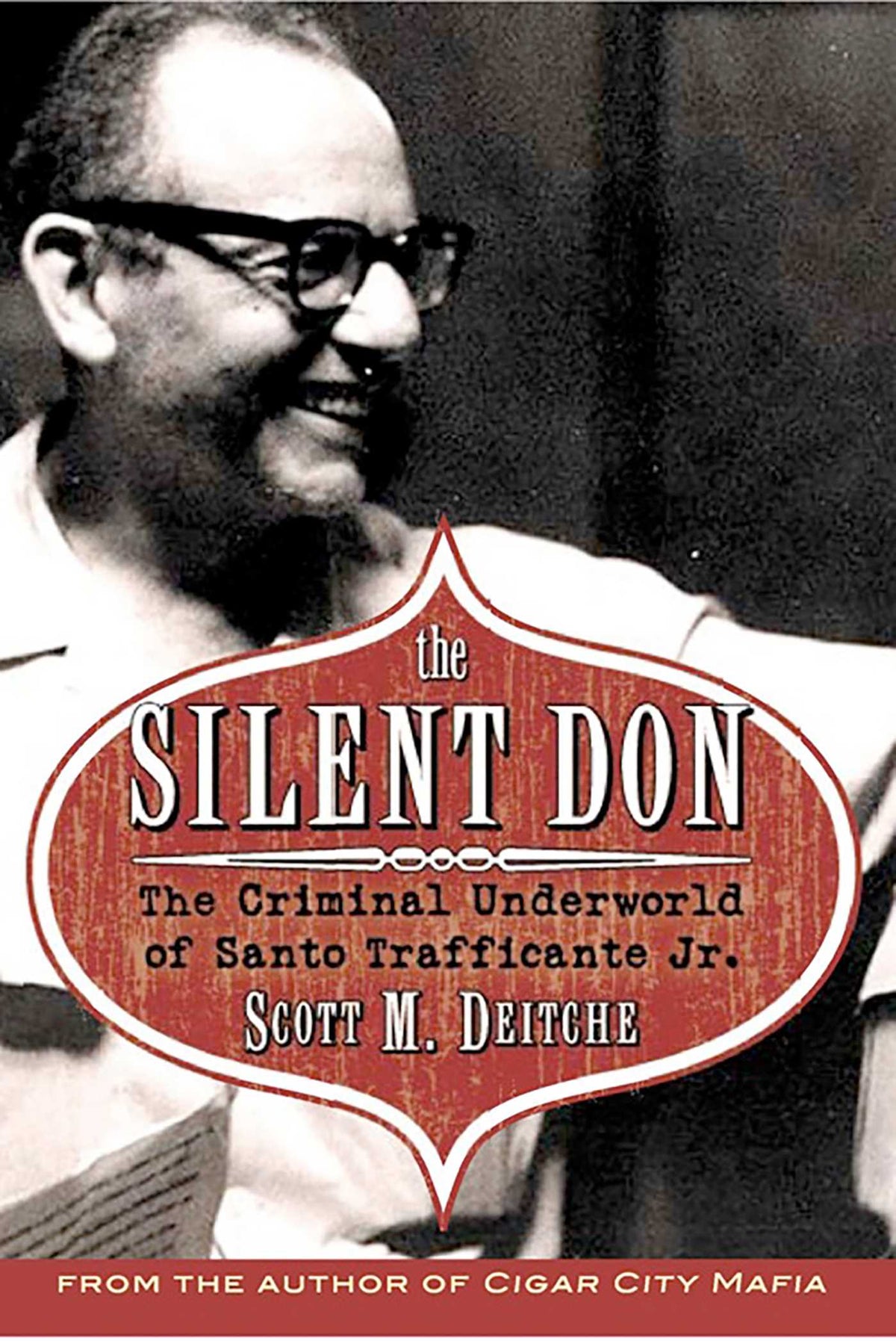 Silent Don: The Criminal Underworld of Santo Trafficante Jr.