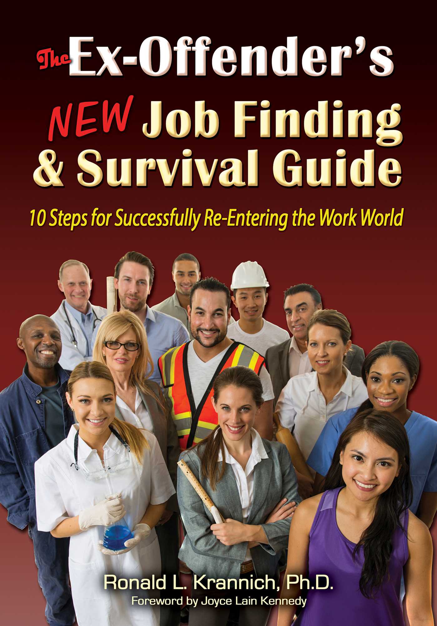 Ex-Offender's New Job Finding and Survival Guide: 10 Steps for Successfully Re-Entering the Work World