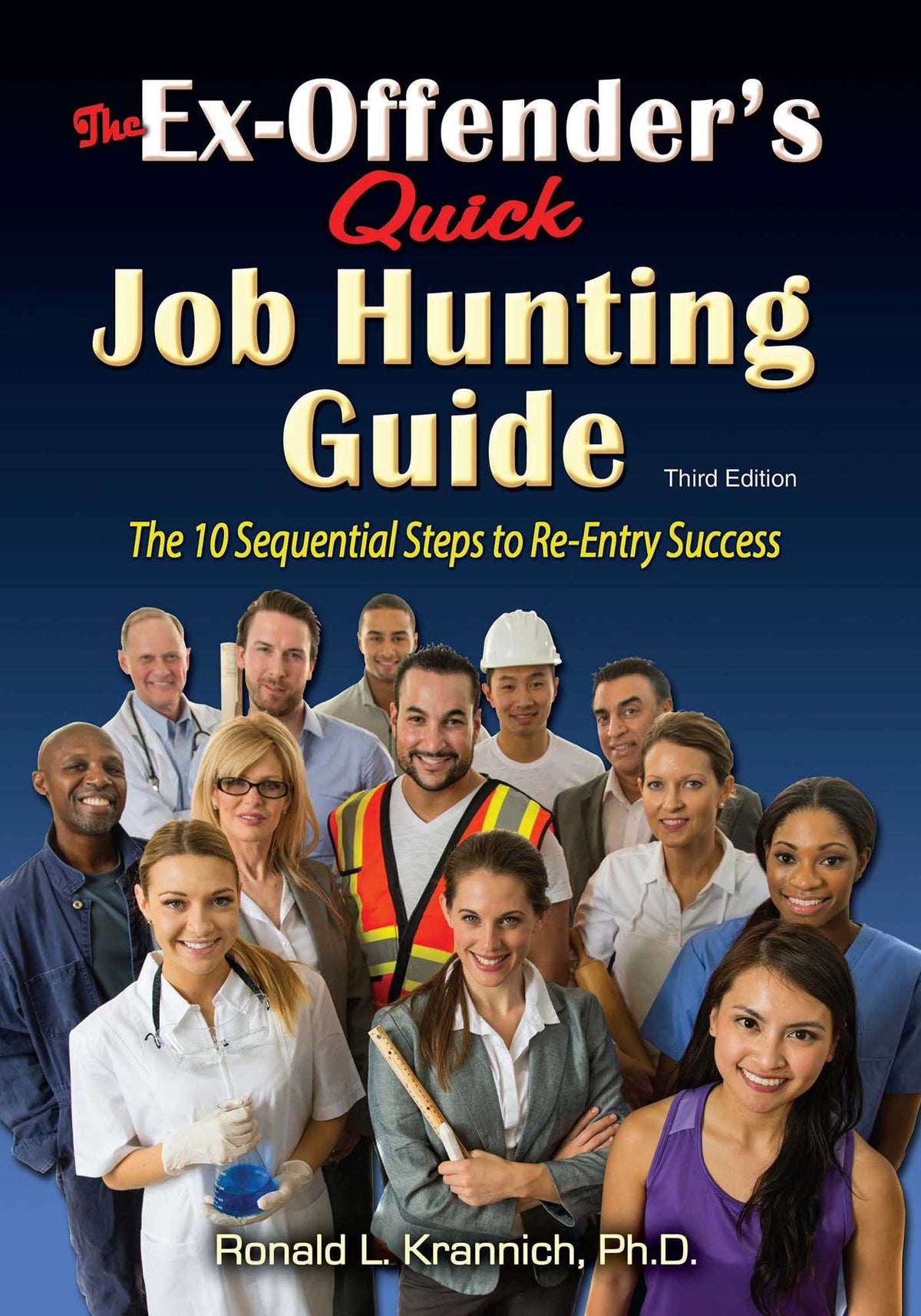Ex-Offender's Quick Job Hunting Guide: The 10 Sequential Steps to Re-Entry Success