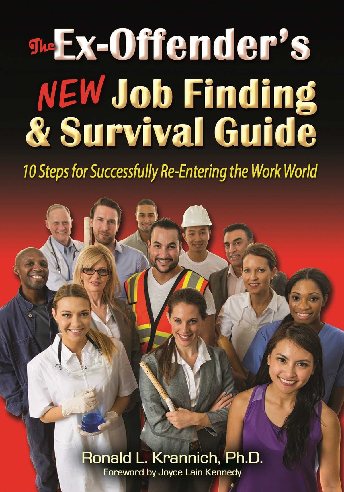 Ex-Offender's New Job Finding and Survival Guide: 10 Steps for Successfully Re-Entering the Work World