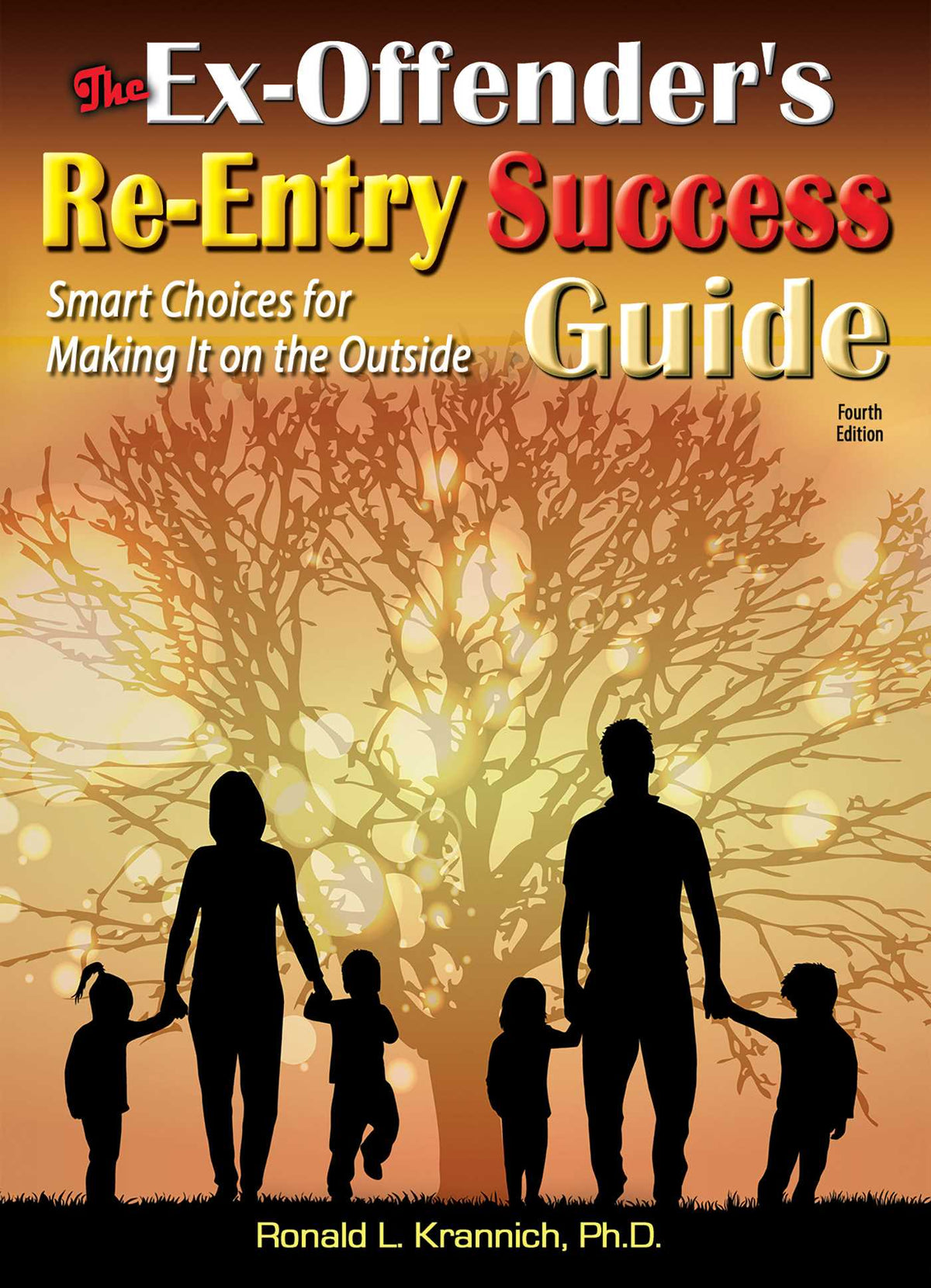 Ex-Offender's Re-Entry Success Guide: Smart Choices for Making It on the Outside