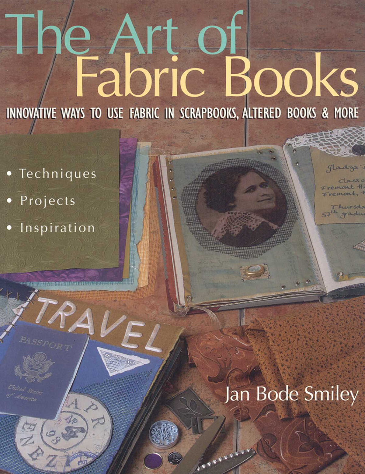 Art of Fabric Books: Innovative Ways to Use Fabric in Scrapbooks, Altered Books & More