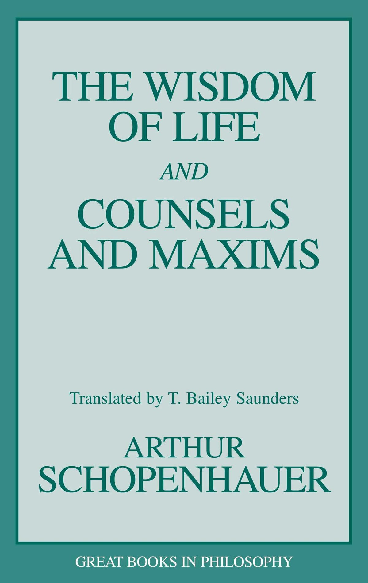 Wisdom of Life and Counsels and Maxims