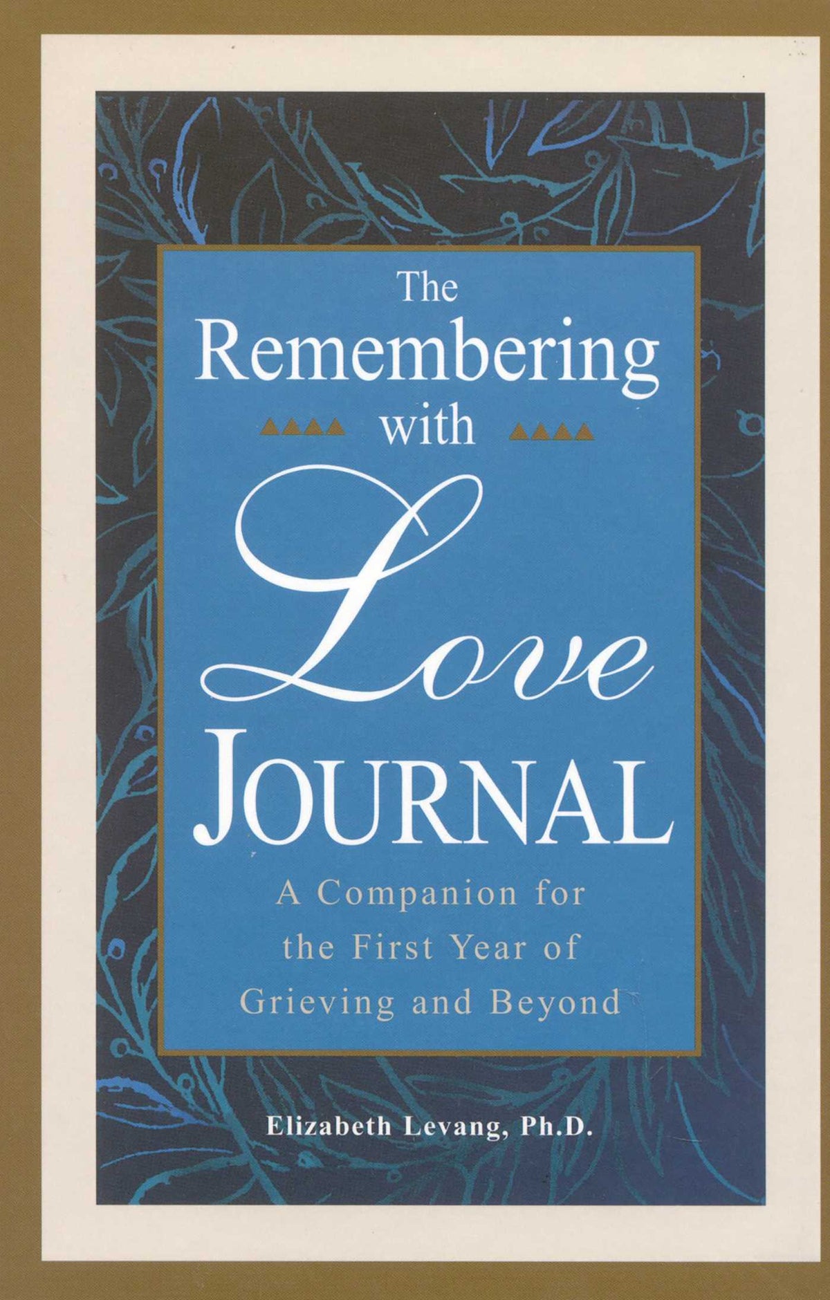 Remembering With Love Journal: A Companion the First Year of Grieving and Beyond
