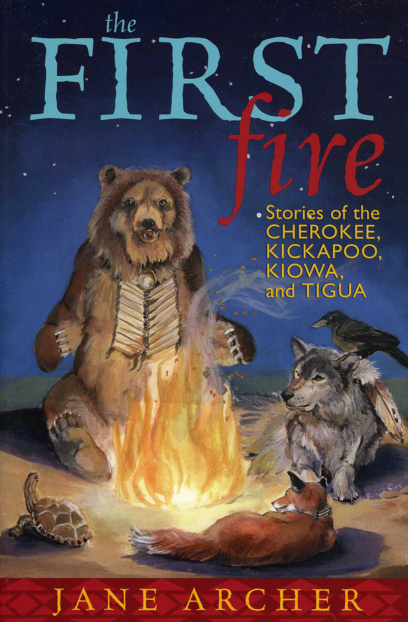 First Fire: Stories of the Cherokee, Kickapoo, Kiowa, and Tigua