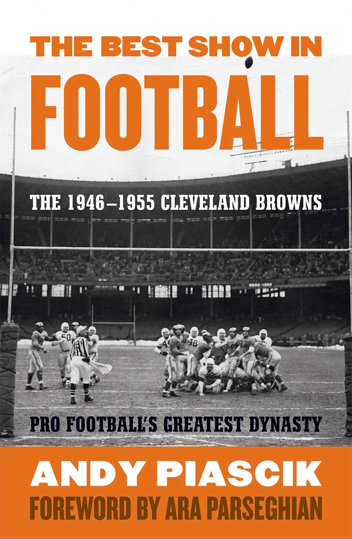 Best Show in Football: The 1946–1955 Cleveland Browns—Pro Football's Greatest Dynasty