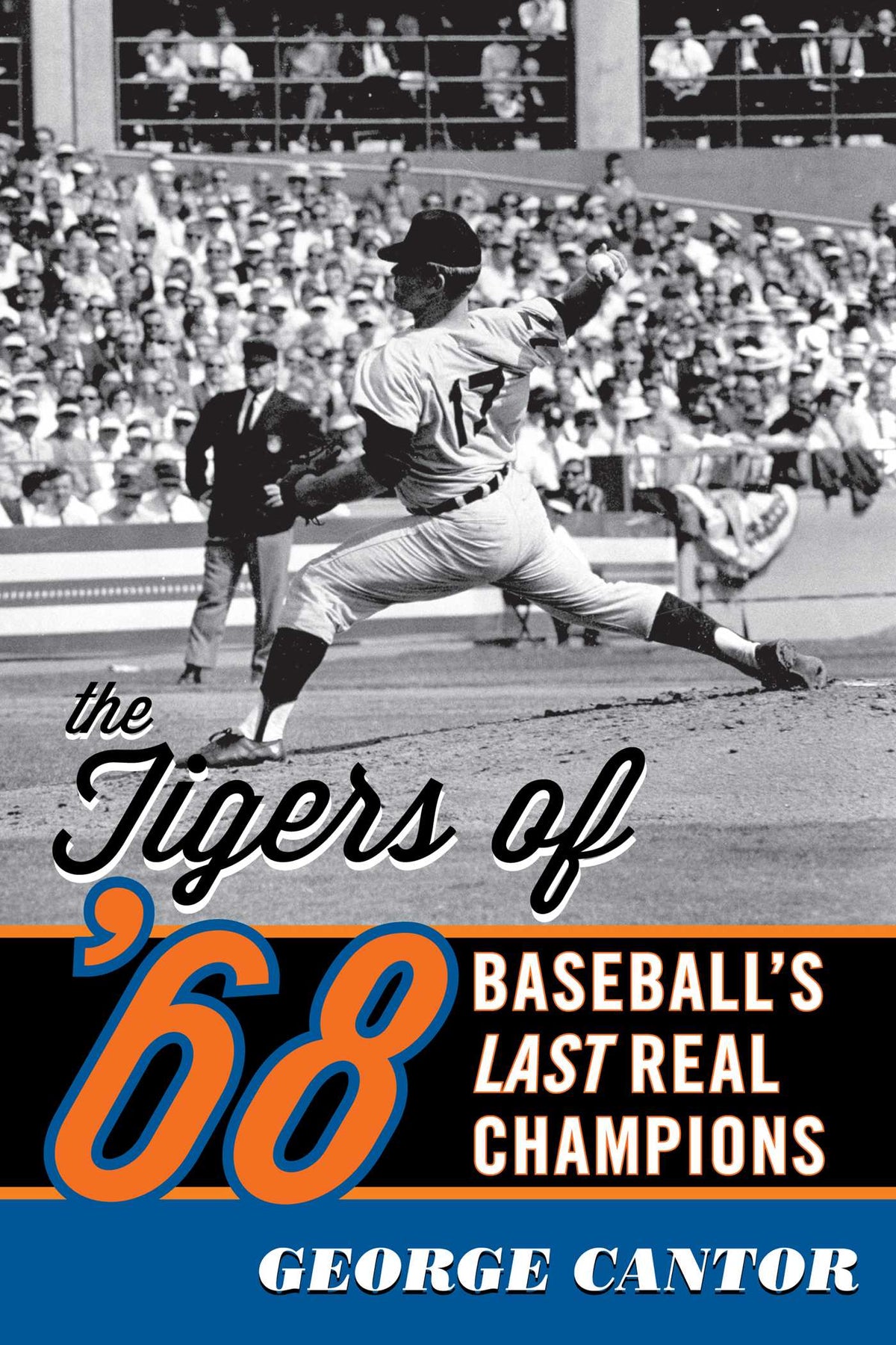 Tigers of '68: Baseball's Last Real Champions