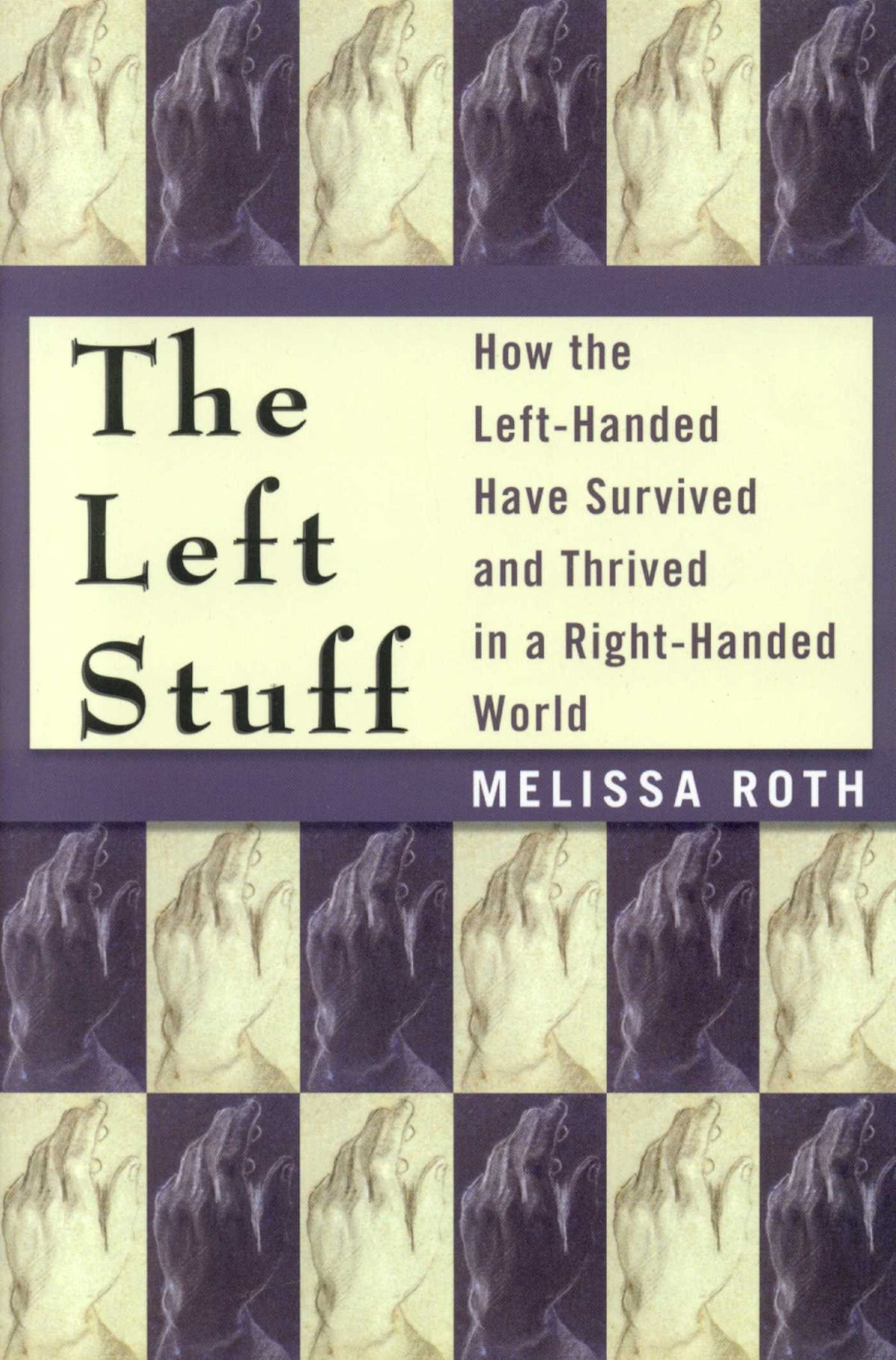 Left Stuff: How the Left-Handed Have Survived and Thrived in a Right-Handed World