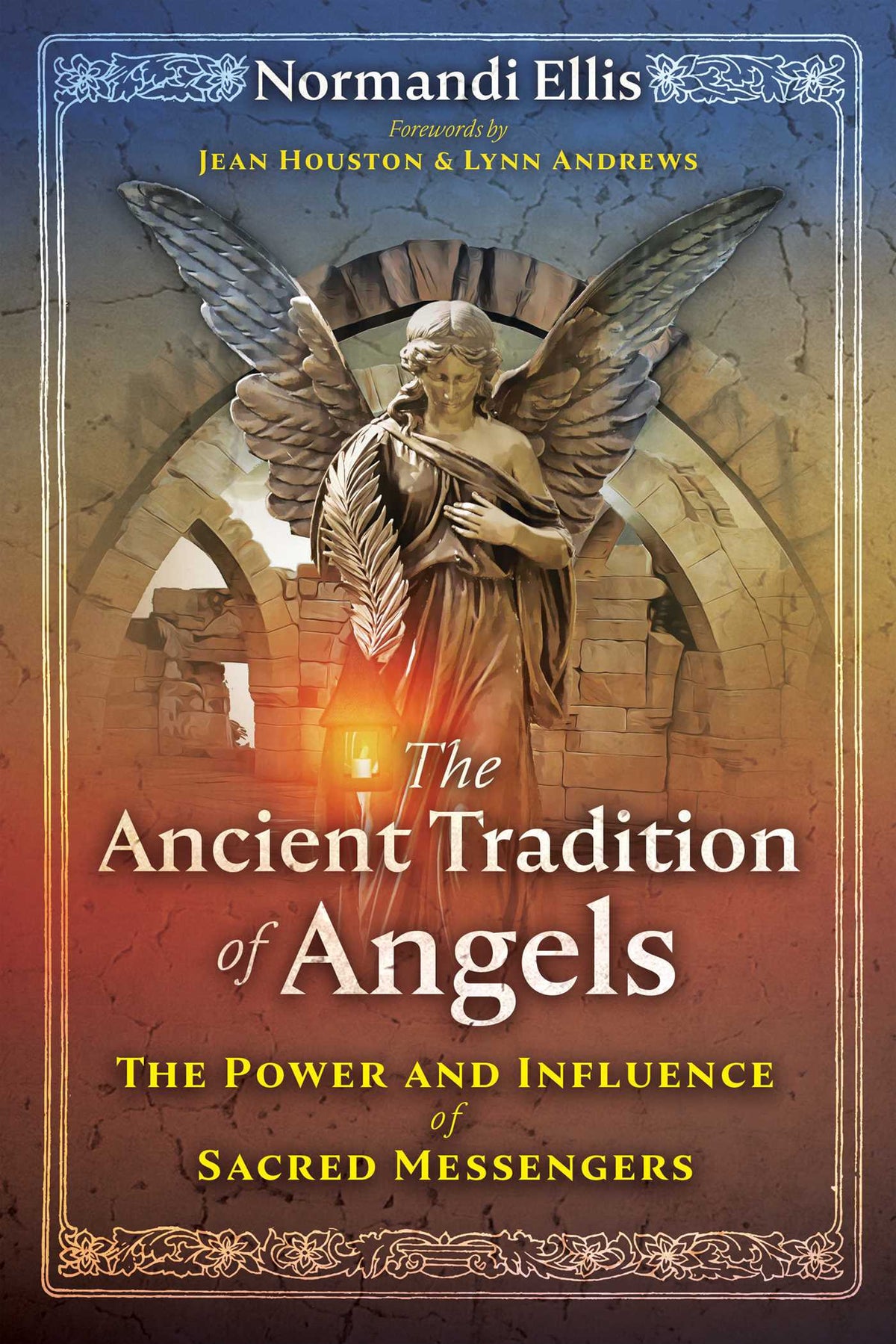 Ancient Tradition of Angels: The Power and Influence of Sacred Messengers