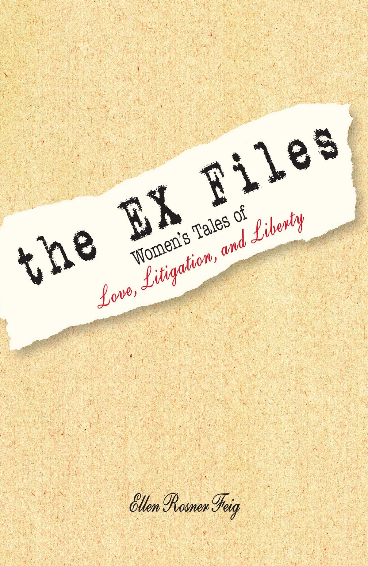 Ex Files: Women's Tales of Love, Litigation and Liberty