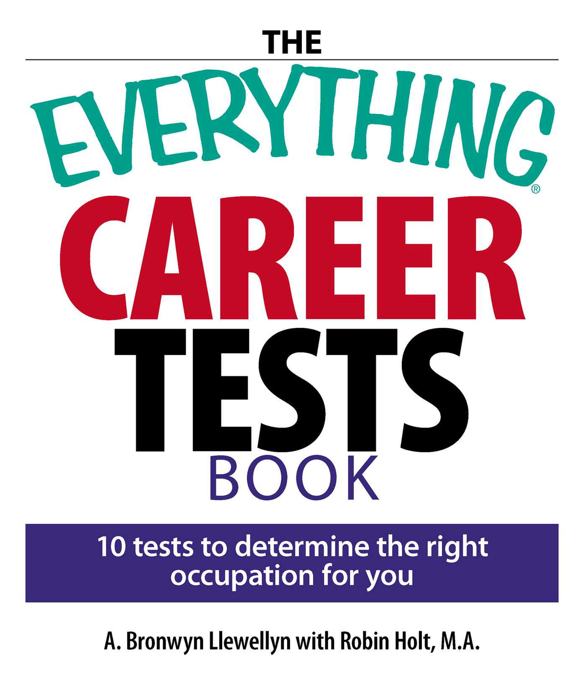 Everything Career Tests Book: 10 Tests to Determine the Right Occupation for You