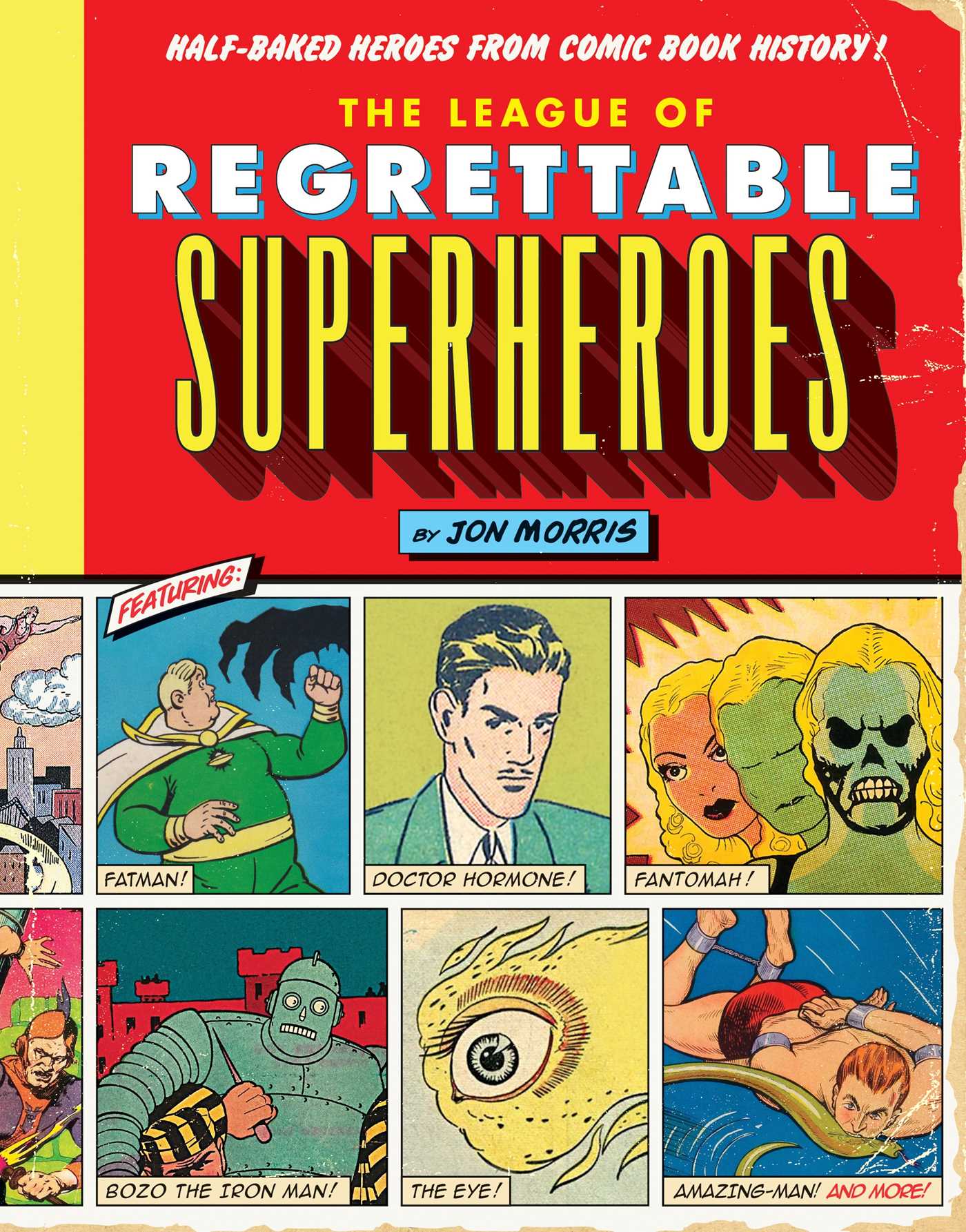 League of Regrettable Superheroes: Half-Baked Heroes from Comic Book History
