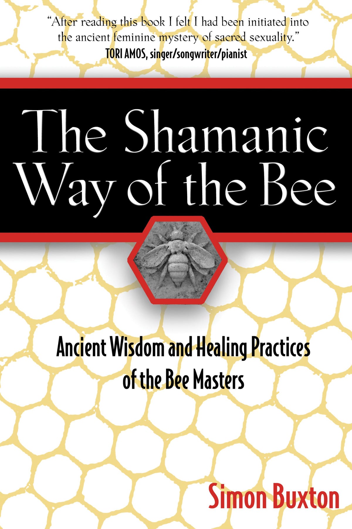 Shamanic Way of the Bee: Ancient Wisdom and Healing Practices of the Bee Masters