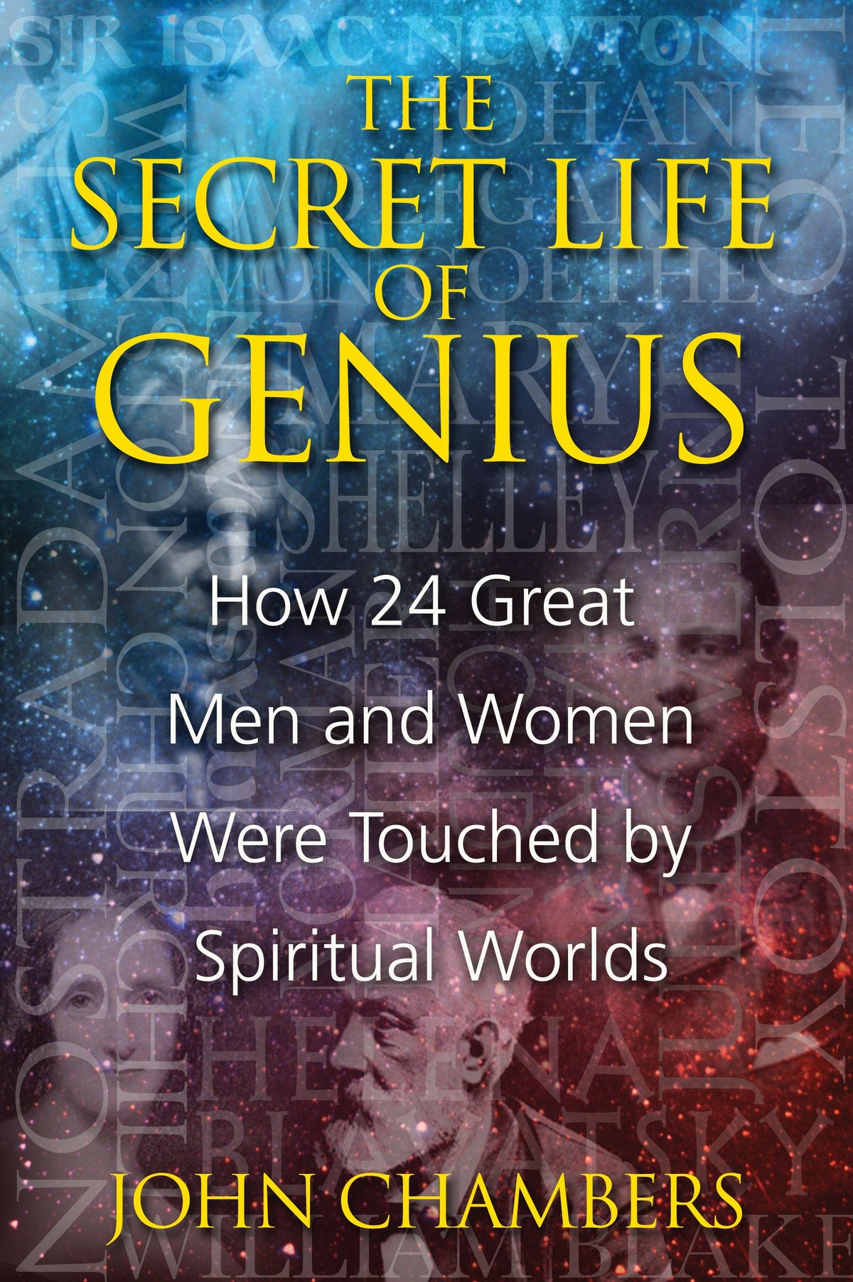 Secret Life of Genius: How 24 Great Men and Women Were Touched by Spiritual Worlds