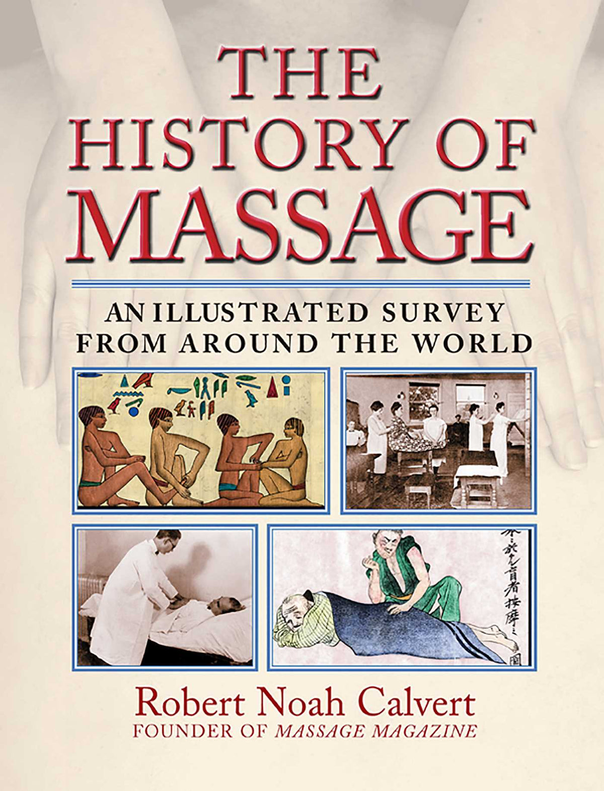 History of Massage: An Illustrated Survey from around the World