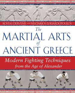 Martial Arts of Ancient Greece: Modern Fighting Techniques from the Age of Alexander