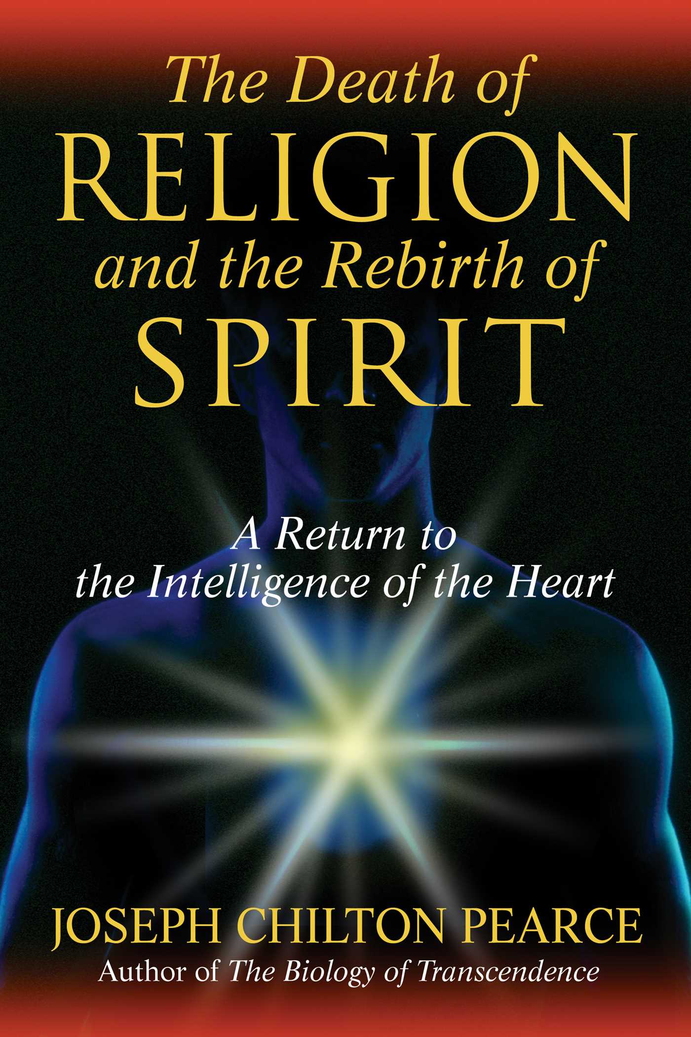 Death of Religion and the Rebirth of Spirit: A Return to the Intelligence of the Heart