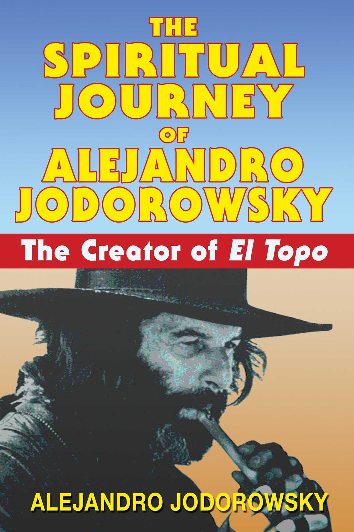 Spiritual Journey of Alejandro Jodorowsky: The Creator of El Topo