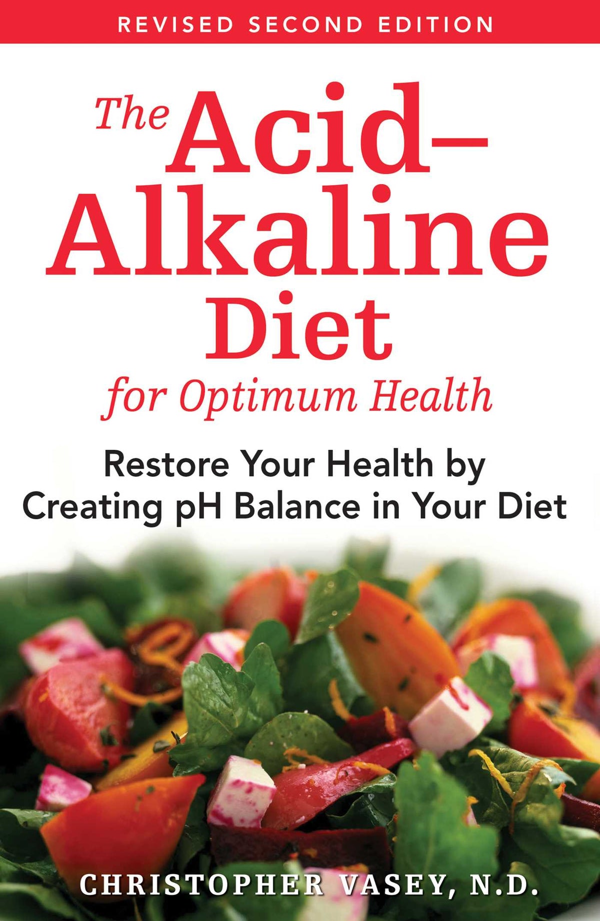 Acid–Alkaline Diet for Optimum Health: Restore Your Health by Creating pH Balance in Your Diet