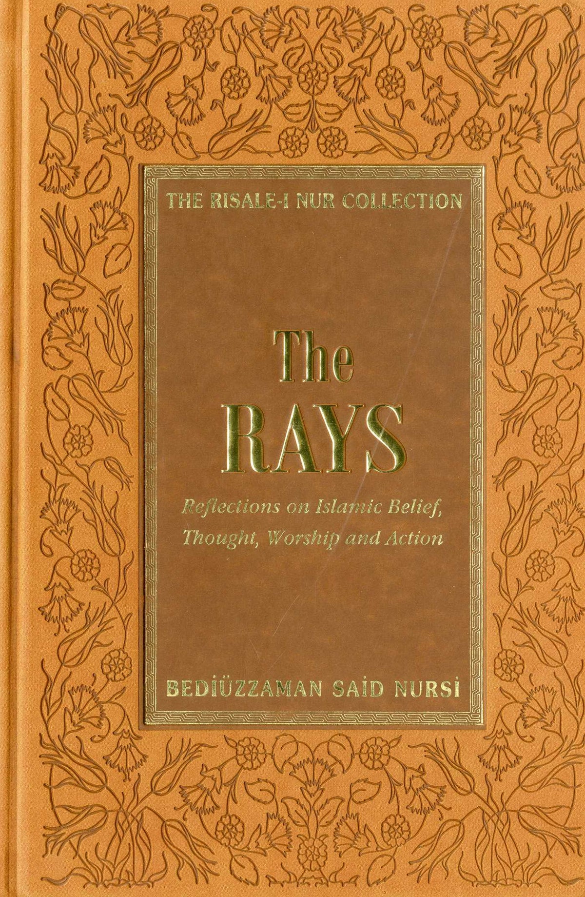 Rays: Reflections on Islamic Belief, Thought, Worship and Action