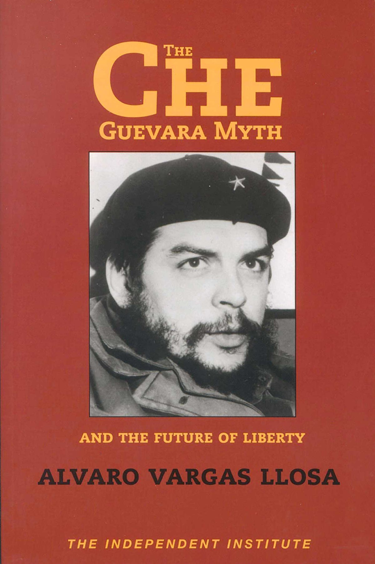 Che Guevara Myth and the Future of Liberty