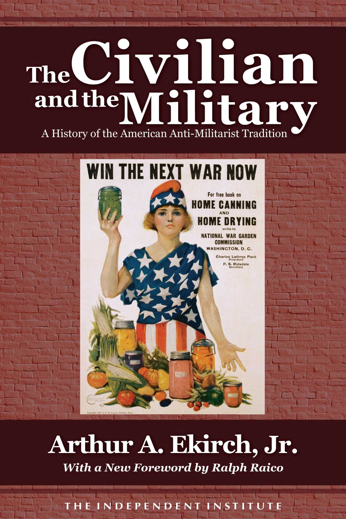 Civilian and the Military: A History of the American Anti-Militarist Tradition