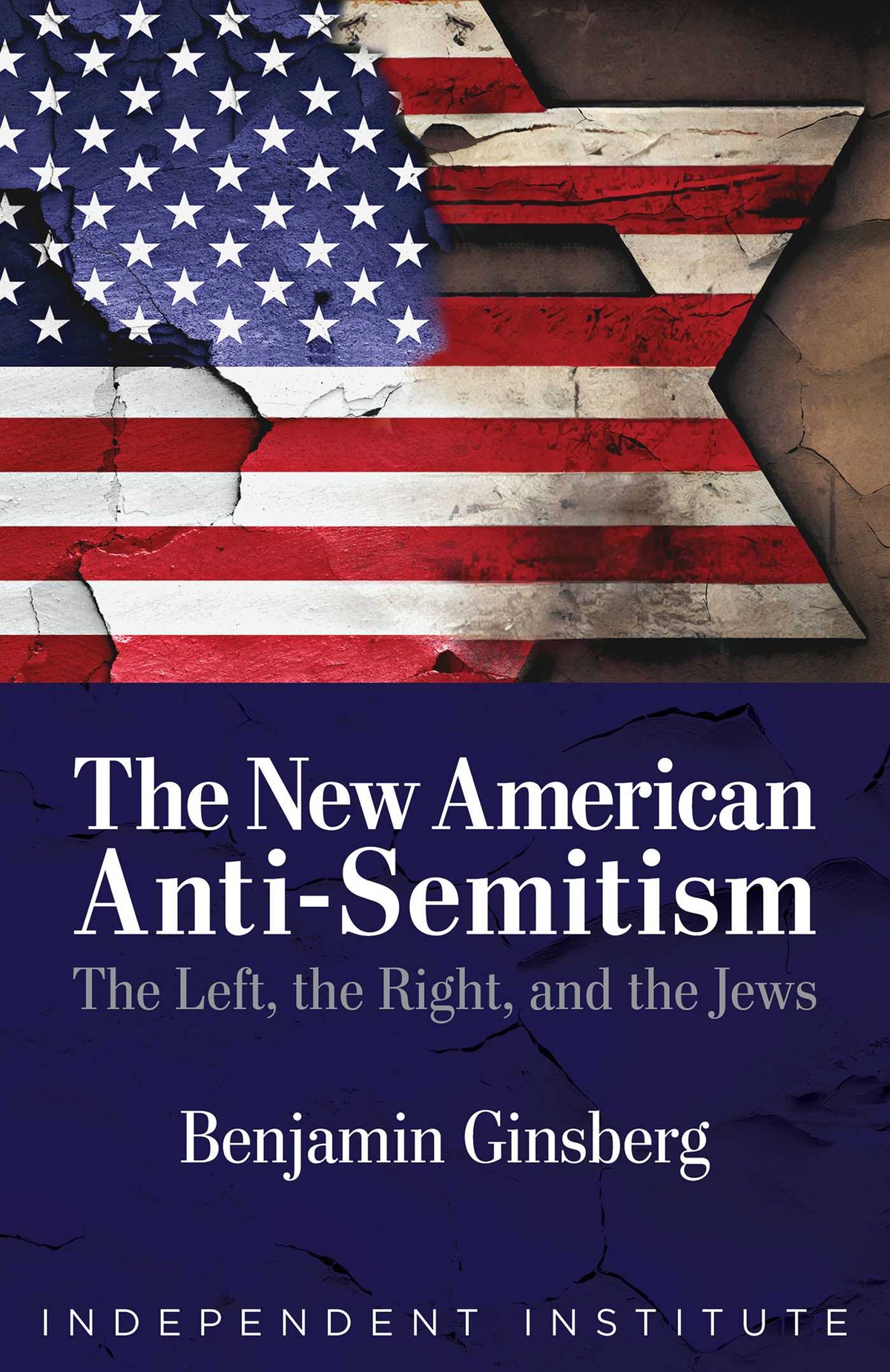 New American Anti-Semitism: The Left, the Right, and the Jews