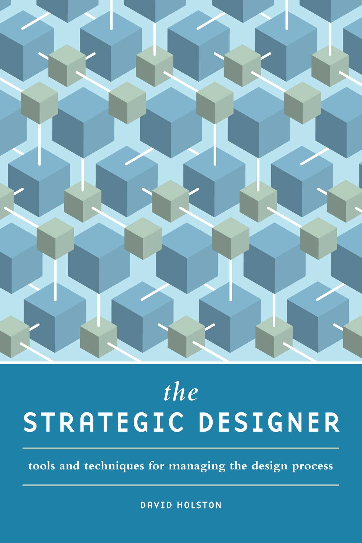 Strategic Designer: Tools & Techniques for Managing the Design Process