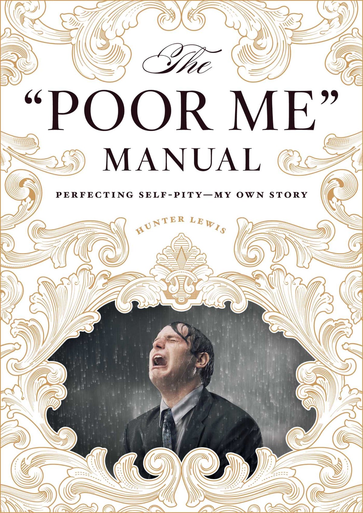 "Poor Me" Manual: Perfecting Self Pity—My Own Story