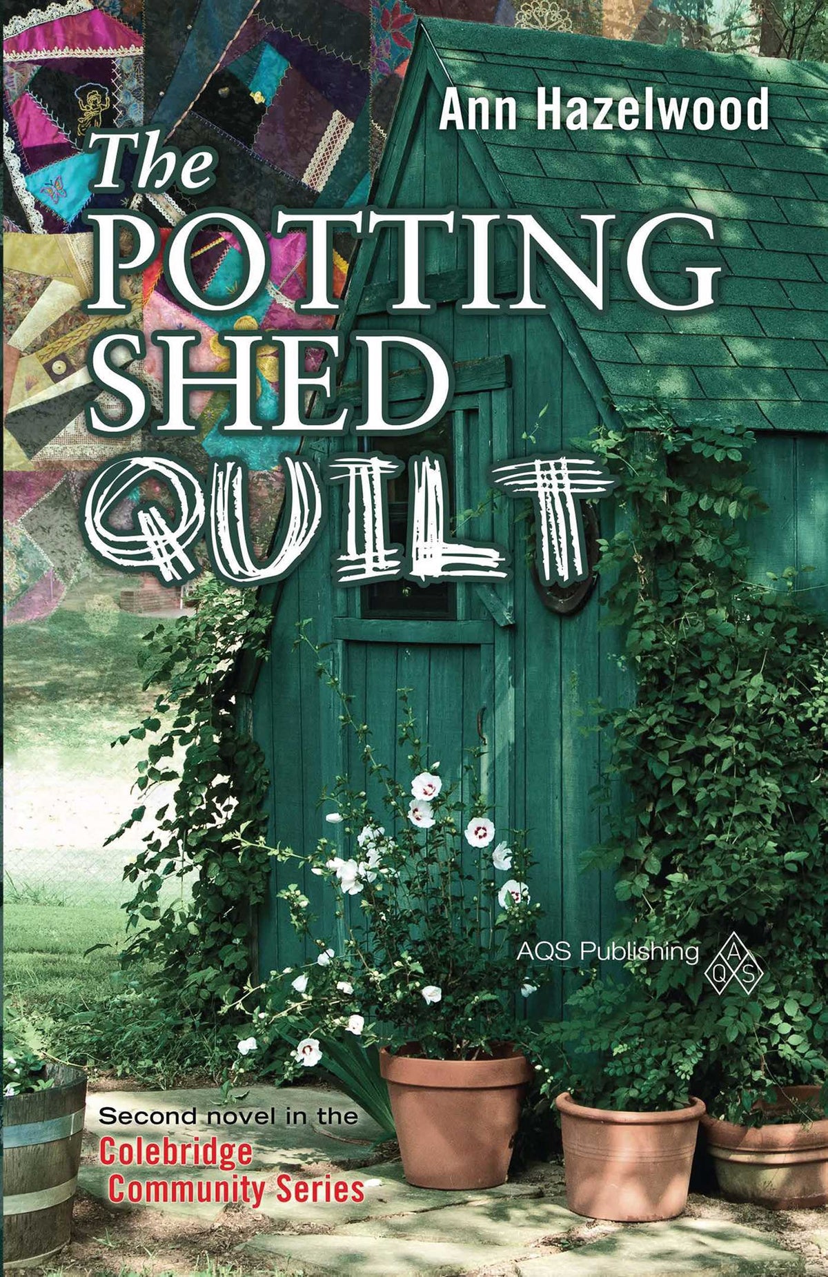 Potting Shed Quilt: Colebridge Community Series Book 2 of 7