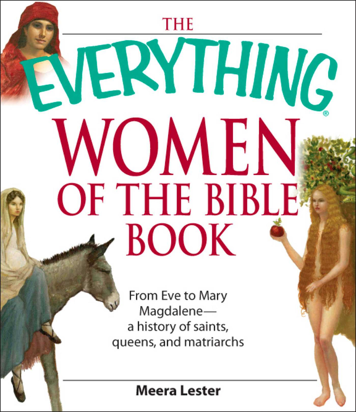 Everything Women of the Bible Book: From Eve to Mary Magdalene--a history of saints, queens, and matriarchs