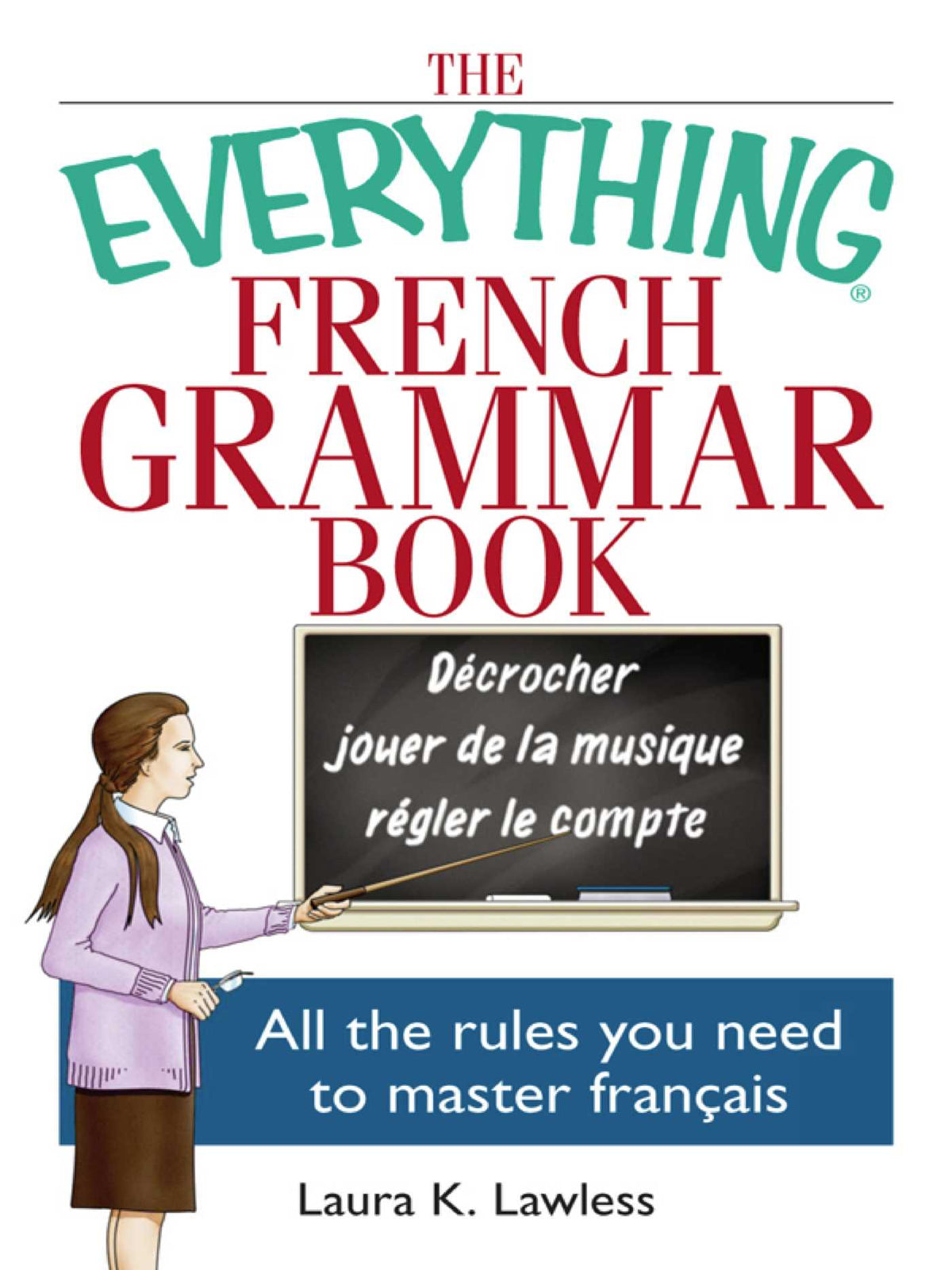 Everything French Grammar Book: All the Rules You Need to Master Français