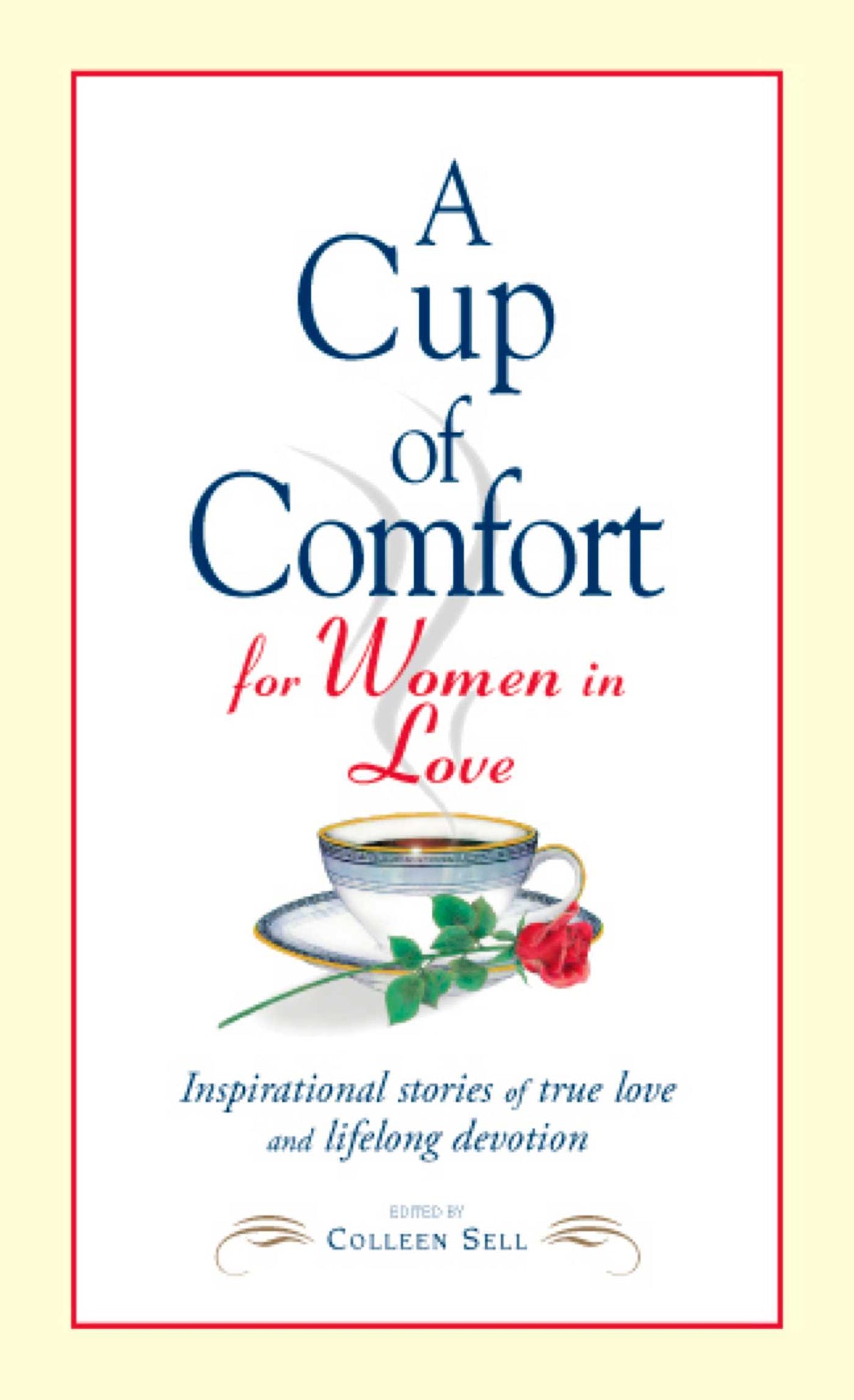 Cup of Comfort for Women in Love: Inspirational Stories of True Love and Lifelong Devotion