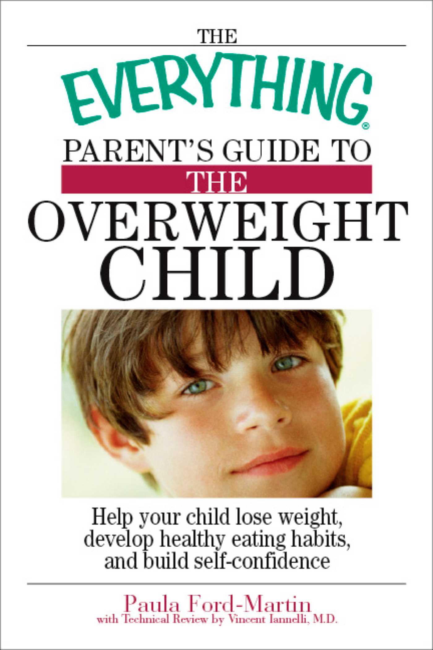 Everything Parent's Guide to the Overweight Child: Help Your Child Lose Weight, Develop Healthy Eating Habits, and Build Self-confidence