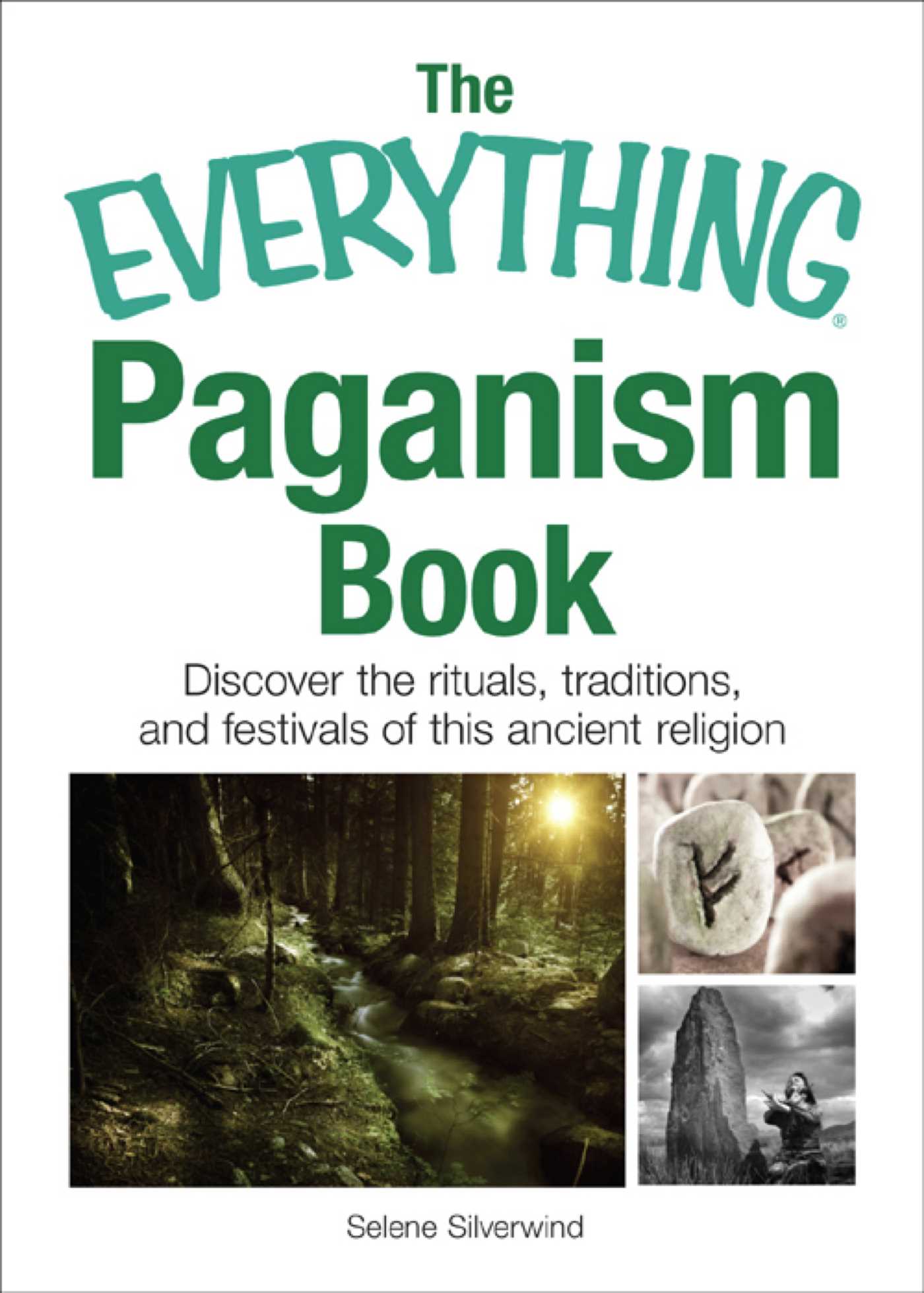 Everything Paganism Book: Discover the Rituals, Traditions, and Festivals of This Ancient Religion
