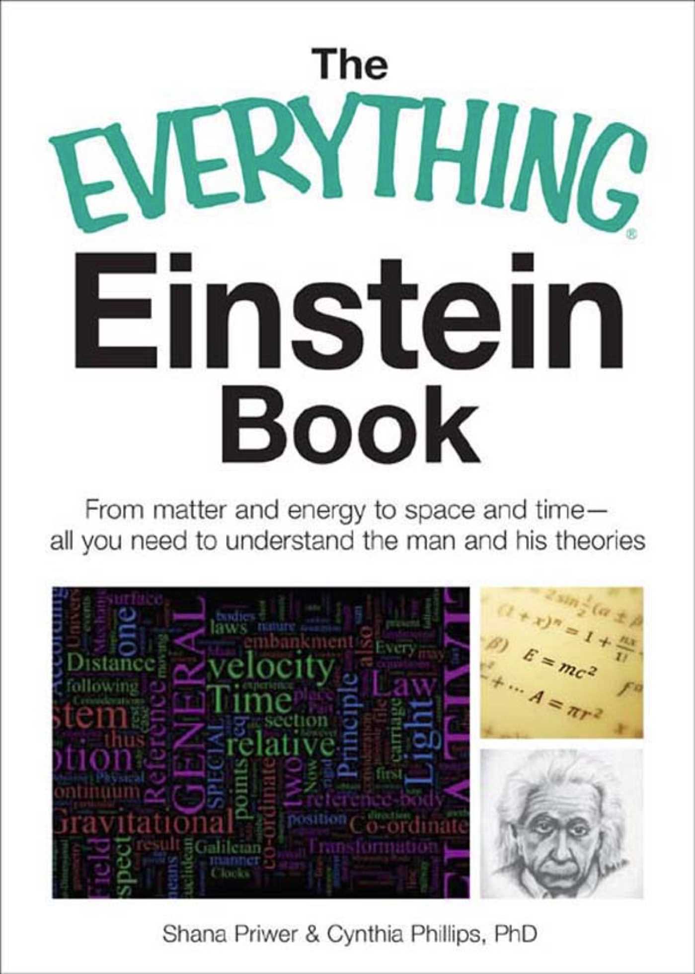 Everything Einstein Book: From Matter and Energy to Space and Time, All You Need to Understand the Man and His Theories