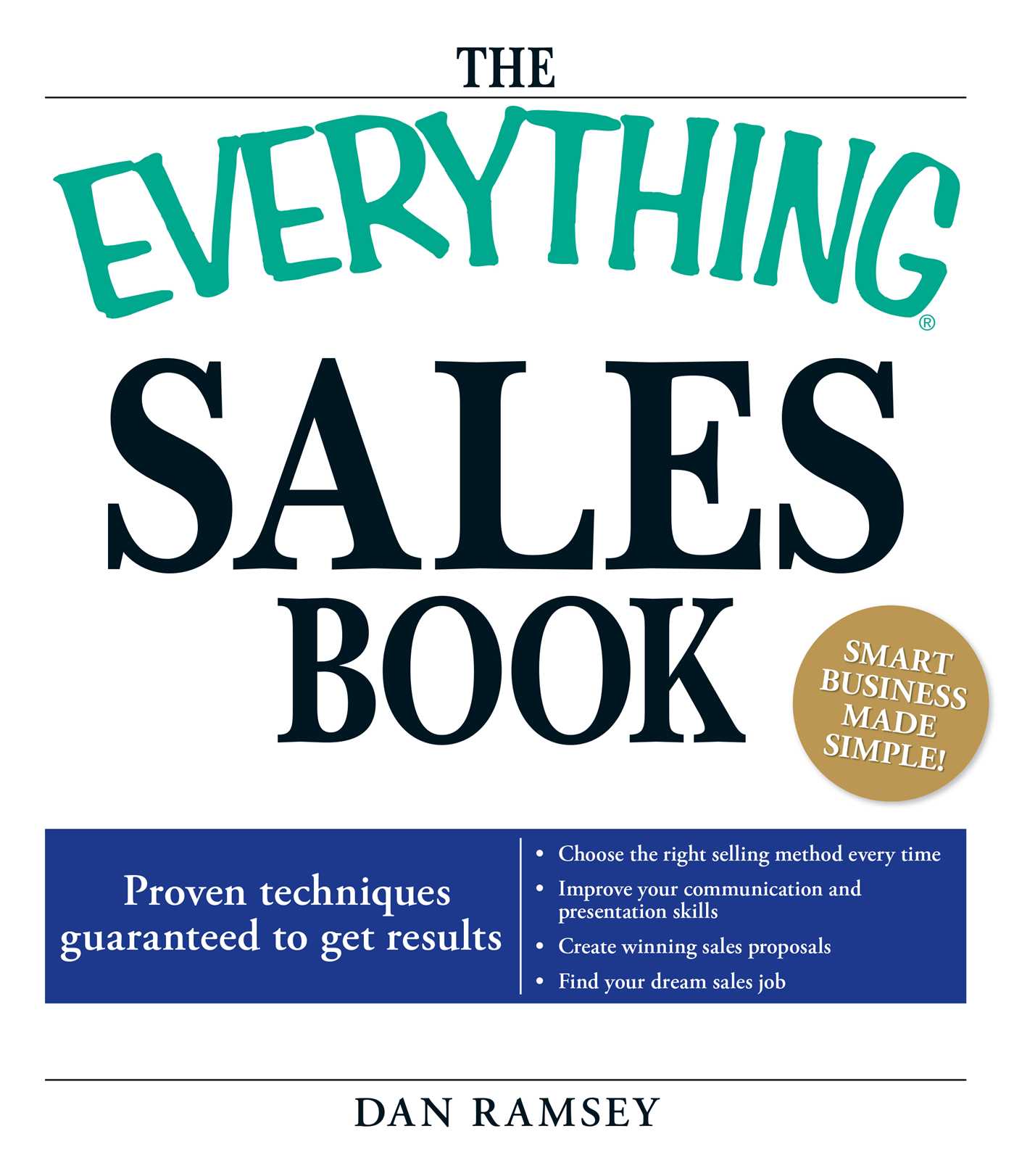 Everything Sales Book: Proven techniques guaranteed to get results