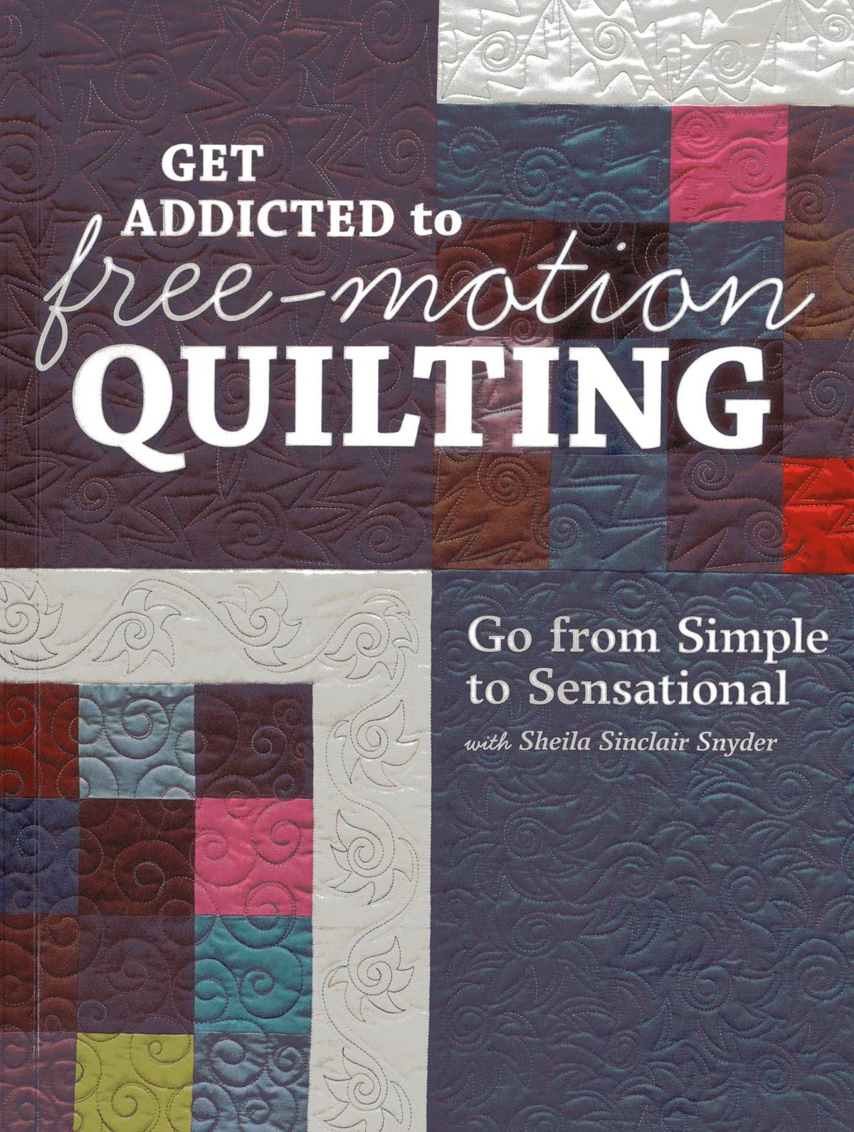 Get Addicted to Free-Motion Quilting