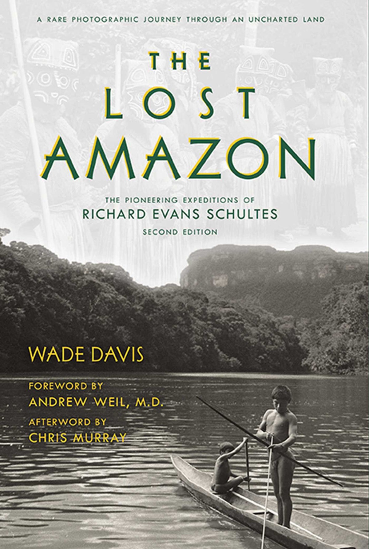 Lost Amazon: The Pioneering Expeditions of Richard Evans Schultes